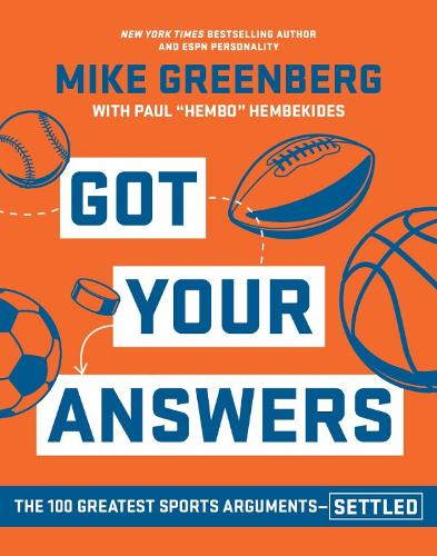 Бумажная книга «Got Your Answers: The 100 Greatest Sports Arguments Settled», авторов Майк Гринберг, Пол Хембекидес - фото №1