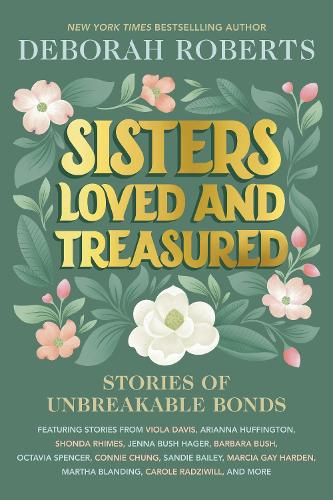 Паперова книга «Sisters Loved and Treasured: Stories of Unbreakable Bonds», автор Дебора Робертс - фото №1