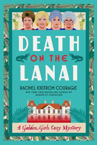 Бумажная книга «Death on the Lanai: A Golden Girls Cozy Mystery», автор Рэйчел Экстром Кураж - фото №1