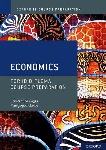Бумажная книга «Oxford IB Diploma Programme: IB Course Preparation Economics Student Book», авторов Константин Зиогас, Марили Апостолаку - фото №1