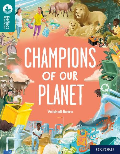 Бумажная книга «Oxford Reading Tree TreeTops Reflect: Oxford Reading Level 16: Champions of Our Planet», автор Вайшали Батра - фото №1