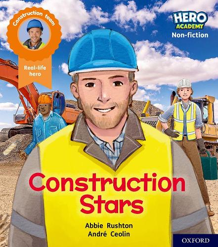 Бумажная книга «Hero Academy Non-fiction: Oxford Level 6, Orange Book Band: Construction Stars», автор Эбби Раштон - фото №1
