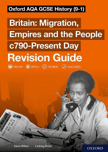 Бумажная книга «Sch: 14-16: Oxford AQA GCSE History (9-1): Britain: Migration, Empires and the People c790-Present Day Revision Guide», авторов Аарон Уилкс, Линдси Брюс - фото №1