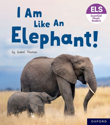 Паперова книга «Essential Letters and Sounds: Essential Phonic Readers: Oxford Reading Level 5: I Am Like an Elephant!», автор Ізабель Томас - фото №1