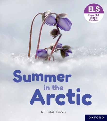 Паперова книга «Essential Letters and Sounds: Essential Phonic Readers: Oxford Reading Level 3: Summer in the Arctic», автор Ізабель Томас - фото №1