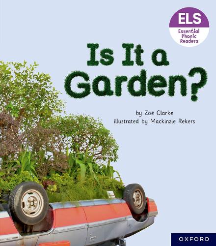 Паперова книга «Essential Letters and Sounds: Essential Phonic Readers: Oxford Reading Level 3: Is It A Garden?», автор Зої Кларк - фото №1