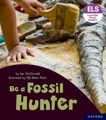 Бумажная книга «Essential Letters and Sounds: Essential Phonic Readers: Oxford Reading Level 6: Be a Fossil Hunter», автор Йен Макдональд - фото №1
