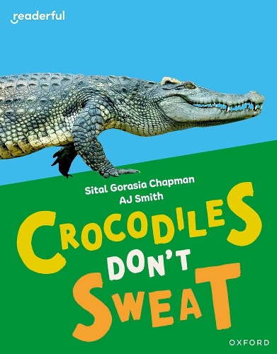 Бумажная книга «Readerful Independent Library: Oxford Reading Level 7: Crocodiles Don't Sweat», автор Ситал Горасия Чепмен - фото №1