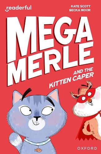 Бумажная книга «Readerful Independent Library: Oxford Reading Level 12: Mega Merle and the Kitten Caper», автор Кейт Скотт - фото №1