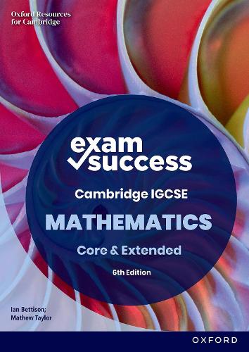 Бумажная книга «Exam Success in Cambridge IGCSE Mathematics: Sixth Edition», авторов Иэн Беттисон, Мэтью Тейлор - фото №1