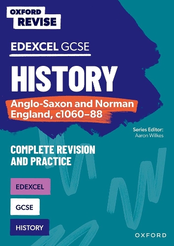 Бумажная книга «Oxford Revise: GCSE Edexcel History: Anglo-Saxon and Norman England, c1060-88 Complete Revision and Practice», автор Аарон Уилкс - фото №1