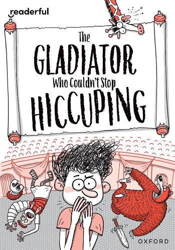 [object Object] «Readerful Rise: Oxford Reading Level 11: The Gladiator Who Couldn't Stop Hiccuping», автор Тимоти Напман - фото №1
