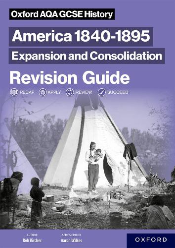 Бумажная книга «Oxford AQA GCSE History (9-1): America 1840-1895: Expansion and Consolidation Revision Guide», автор Роберт Бирхер - фото №1