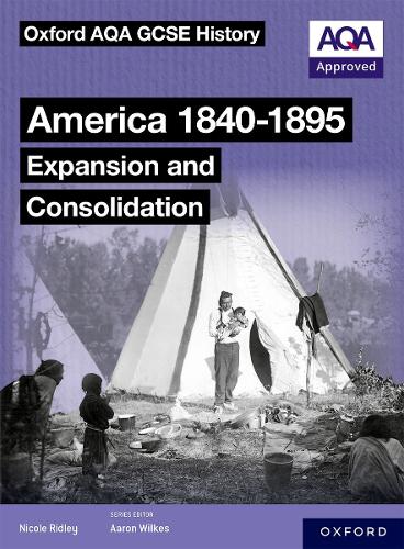 Бумажная книга «Oxford AQA GCSE History (9-1): America 1840-1895: Expansion and Consolidation Student Book», автор Николь Ридли - фото №1