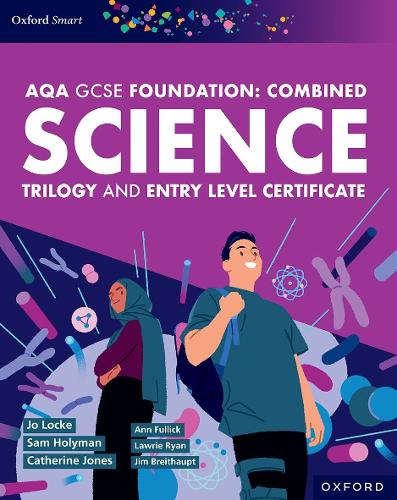 [object Object] «Oxford Smart AQA GCSE Sciences (Foundation): Combined Science Trilogy and Entry Level Certificate Student Book», авторов Энн Фуллик, Кэтрин Джонс, Джим Брайтхаупт, Джо Лок, Лоури Райан, Сэм Холиман - фото №1