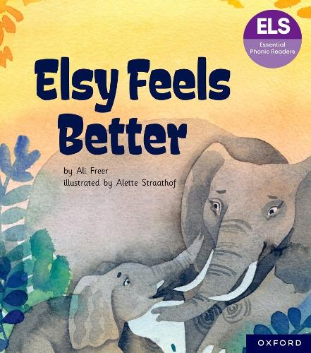 Бумажная книга «Essential Letters and Sounds: Essential Phonic Readers: Oxford Reading Level 5: Elsy Feels Better», автор Али Фрир - фото №1