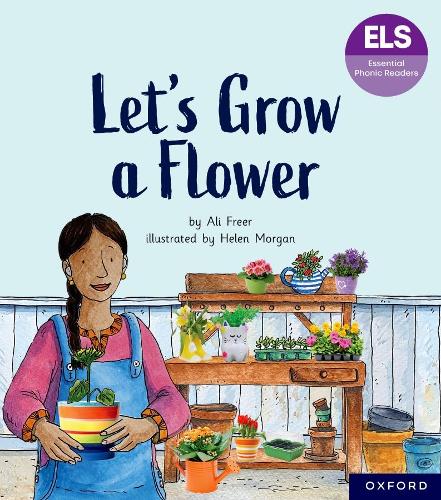 Бумажная книга «Essential Letters and Sounds: Essential Phonic Readers: Oxford Reading Level 5: Let's Grow a Flower», автор Али Фрир - фото №1