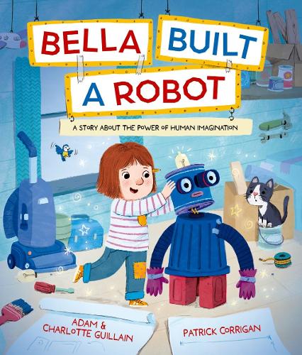 Паперова книга «Bella Built a Robot», автор Адам і Шарлотта Гійєн - фото №1