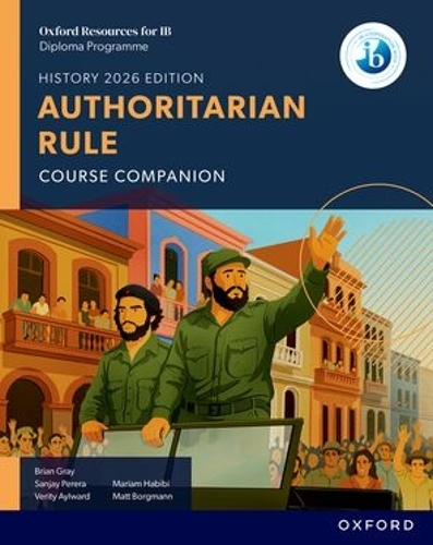 Бумажная книга «Oxford Resources for IB DP History: Authoritarian Rule Course Book», авторов Брайан Грей, Мариам Хабиби, Мэтт Боргман, Санджай Перера, Верити Эйлуорд - фото №1