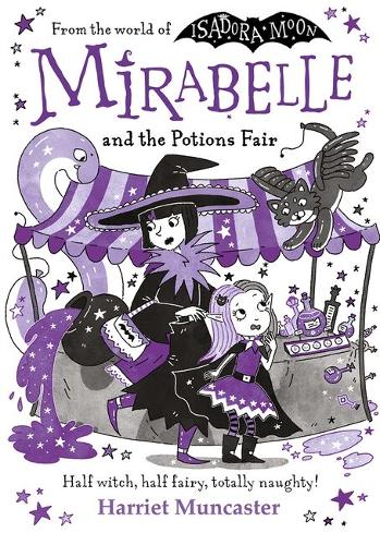 Паперова книга «Mirabelle and the Potions Fair: Magic and mischief from the bestselling creator of Isadora Moon!», автор Гаррієт Мункастер - фото №1