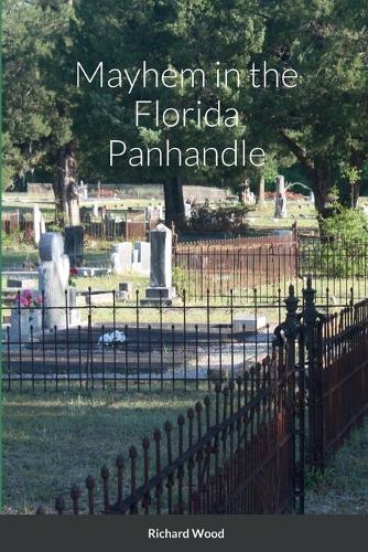 Паперова книга «Mayhem in the Florida Panhandle», автор Річард Вуд - фото №1