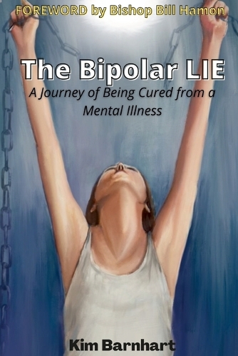Бумажная книга «The Bipolar Lie (V2): A Journey of Being Cured from a Mental Illness», автор Ким Барнхарт - фото №1
