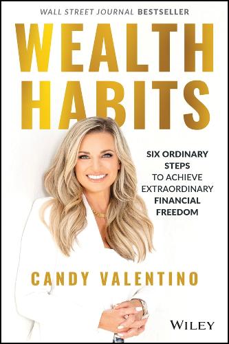 Паперова книга «Wealth Habits: Six Ordinary Steps to Achieve Extraordinary Financial Freedom», автор Кенді Валентино - фото №1