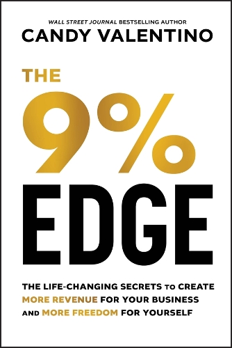 Бумажная книга «The 9% Edge: The Life-Changing Secrets to Create More Revenue for Your Business and More Freedom for Yourself», автор Кэнди Валентино - фото №1