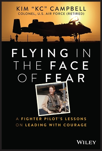 Бумажная книга «Flying in the Face of Fear: A Fighter Pilot's Lessons on Leading with Courage», автор Ким Кэмпбелл - фото №1