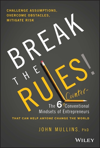 Бумажная книга «Break the Rules!: The Six Counter-Conventional Mindsets of Entrepreneurs That Can Help Anyone Change the World», автор Джон Маллинс - фото №1