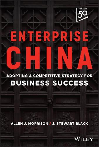 Бумажная книга «Enterprise China: Adopting a Competitive Strategy for Business Success», авторов Аллен Дж. Моррисон, Дж. Стюарт Блэк - фото №1