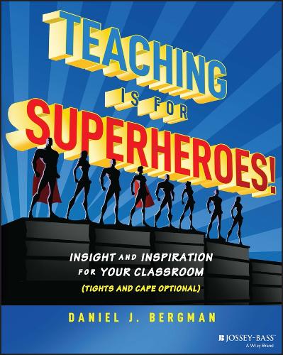 Паперова книга «Teaching Is for Superheroes!: Insight and Inspiration for Your Classroom (Tights and Cape Optional)», автор Деніел Дж. Бергман - фото №1