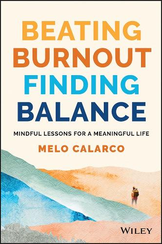 Бумажная книга «Beating Burnout, Finding Balance: The #1 Award Winner: Mindful Lessons for a Meaningful Life», автор Мело Каларко - фото №1