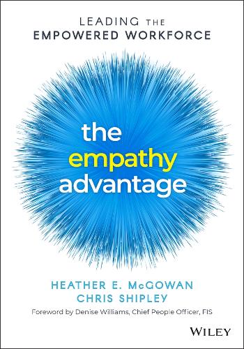 Бумажная книга «The Empathy Advantage: Leading the Empowered Workforce», авторов Крис Шипли, Хизер Е. Макгоуэн - фото №1