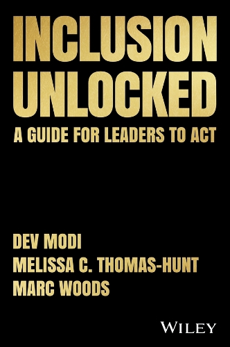 Бумажная книга «Inclusion Unlocked: A Guide for Leaders to Act», авторов Дев Моди, Марк Вудс, Мелисса К. Томас-Хант - фото №1