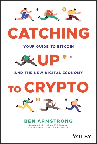 Бумажная книга «Catching Up to Crypto: Your Guide to Bitcoin and the New Digital Economy», автор Бен Армстронг - фото №1