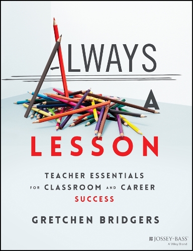 Паперова книга «Always a Lesson: Teacher Essentials for Classroom and Career Success», автор Гретхен Бріджерс - фото №1