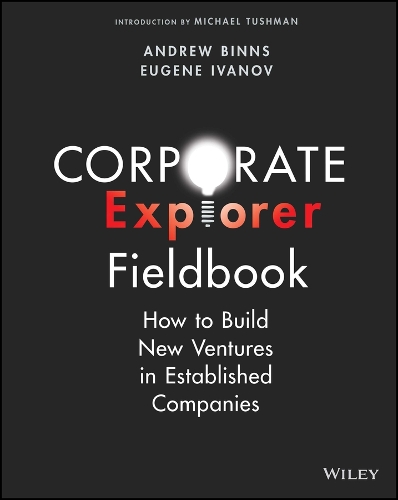 Бумажная книга «Corporate Explorer Fieldbook: How to Build New Ventures In Established Companies», авторов Эндрю Биннс, Евгений Иванов - фото №1