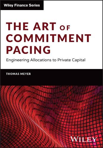 [object Object] «The Art of Commitment Pacing: Engineering Allocations to Private Capital», автор Томас Мейер - фото №1