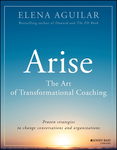 Бумажная книга «Arise: The Art of Transformational Coaching», автор Элена Агилар - фото №1