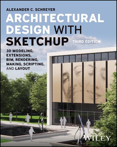 Паперова книга «Architectural Design with SketchUp: 3D Modeling, Extensions, BIM, Rendering, Making, Scripting, and Layout», автор Александр К. Шрайер - фото №1
