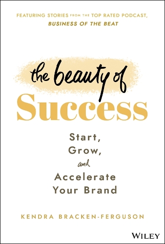 Бумажная книга «The Beauty of Success: Start, Grow, and Accelerate Your Brand», автор Кендра Брекен-Фергюсон - фото №1