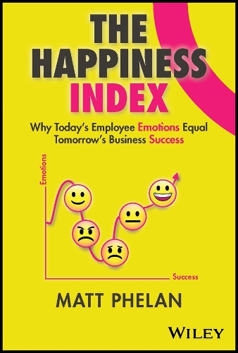 Паперова книга «The Happiness Index: Why Today's Employee Emotions Equal Tomorrow's Business Success», автор Метт Фелан - фото №1