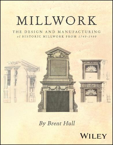 Бумажная книга «Millwork: The Design and Manufacturing of Historic Millwork from 1740 - 1950», автор Брент Халл - фото №1