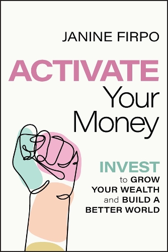 Бумажная книга «Activate Your Money: Invest to Grow Your Wealth and Build a Better World», автор Жанин Фирпо - фото №1