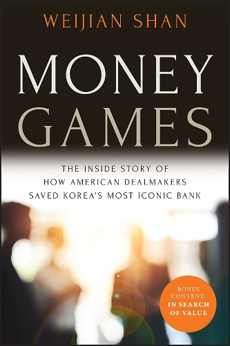 Бумажная книга «Money Games: The Inside Story of How American Dealmakers Saved Korea's Most Iconic Bank», автор Вэйцзянь Шань - фото №1