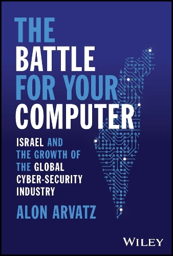 Паперова книга «The Battle for Your Computer: Israel and the Growth of the Global Cyber-Security Industry», автор Алон Арватц - фото №1