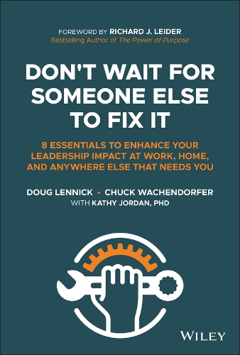Бумажная книга «Don't Wait for Someone Else to Fix It: 8 Essentials to Enhance Your Leadership Impact at Work, Home, and Anywhere Else That Needs You», авторов Чак Вакендорфер, Даг Ленник - фото №1