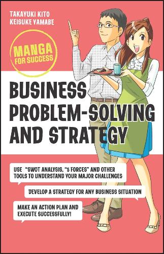 Паперова книга «Business Problem-Solving and Strategy: Manga for Success», авторів Кейсуке Ямабе, Такаюкі Кіто - фото №1