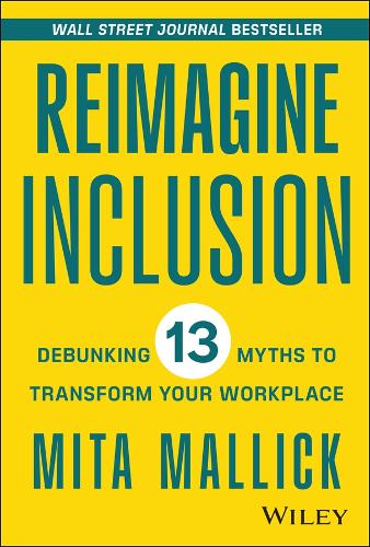 Бумажная книга «Reimagine Inclusion: Debunking 13 Myths To Transform Your Workplace», автор Мита Маллик - фото №1